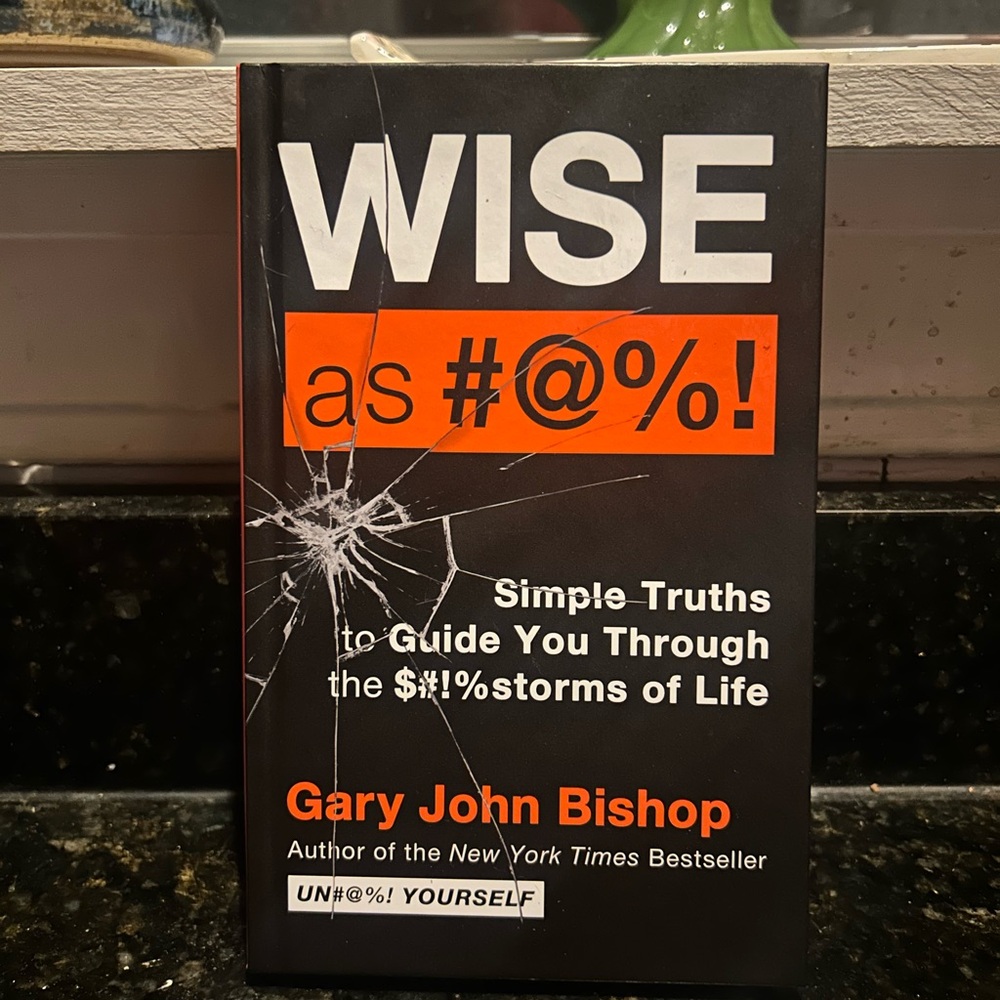 Wise as #@%! Book by Gary John Bishop